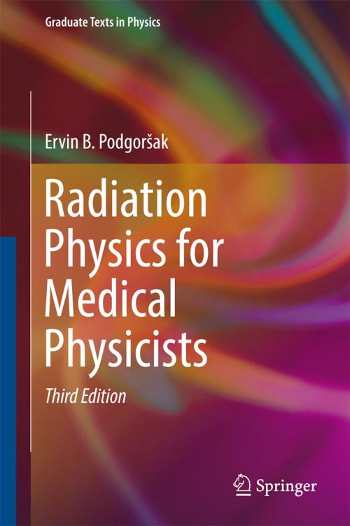 Cover of the book Radiation Physics for Medical Physicists by Ervin B. Podgorsak, Springer International Publishing