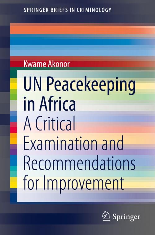 Cover of the book UN Peacekeeping in Africa by Kwame Akonor, Springer International Publishing