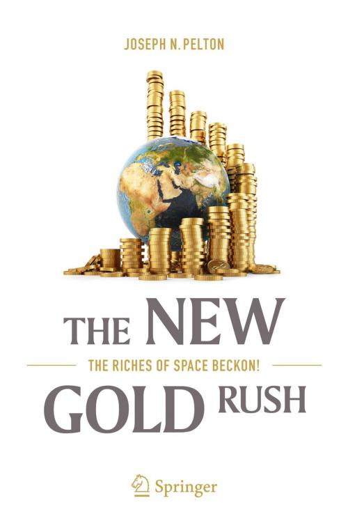 Cover of the book The New Gold Rush by Joseph N. Pelton, Springer International Publishing