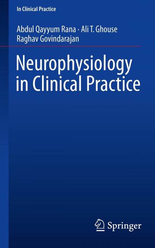 Cover of the book Neurophysiology in Clinical Practice by Abdul Qayyum Rana, Ali T. Ghouse, Raghav Govindarajan, Springer International Publishing