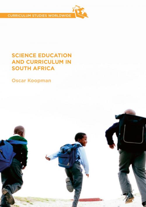 Cover of the book Science Education and Curriculum in South Africa by Oscar Koopman, Springer International Publishing
