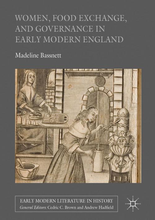 Cover of the book Women, Food Exchange, and Governance in Early Modern England by Madeline Bassnett, Springer International Publishing