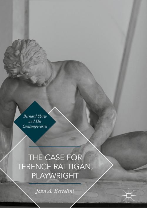 Cover of the book The Case for Terence Rattigan, Playwright by John A. Bertolini, Springer International Publishing