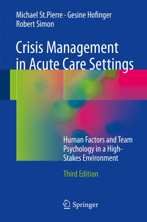 Cover of the book Crisis Management in Acute Care Settings by Michael St.Pierre, Gesine Hofinger, Robert Simon, Springer International Publishing