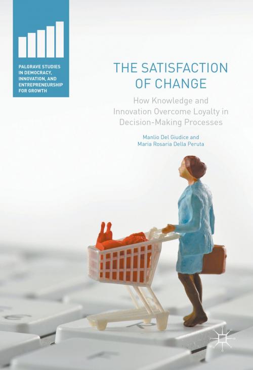 Cover of the book The Satisfaction of Change by Manlio Del Giudice, Maria Rosaria Della Peruta, Springer International Publishing