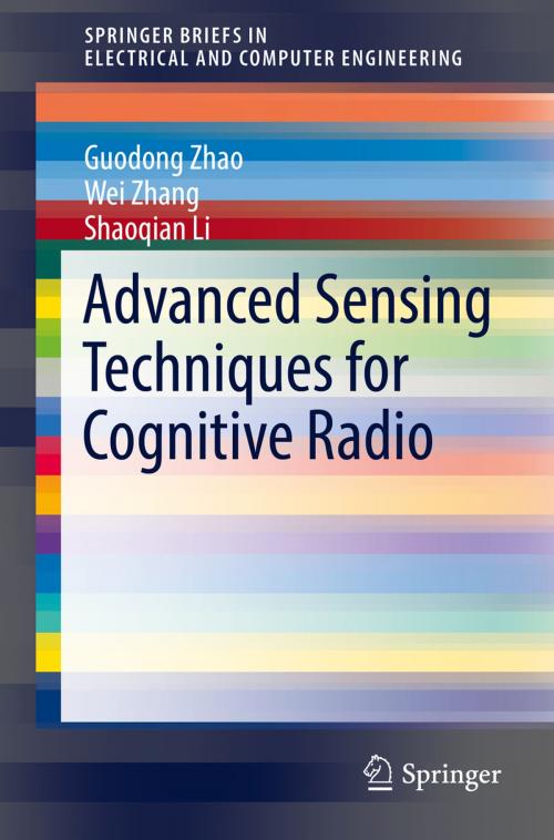 Cover of the book Advanced Sensing Techniques for Cognitive Radio by Guodong Zhao, Wei Zhang, Shaoqian Li, Springer International Publishing