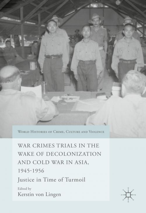 Cover of the book War Crimes Trials in the Wake of Decolonization and Cold War in Asia, 1945-1956 by , Springer International Publishing