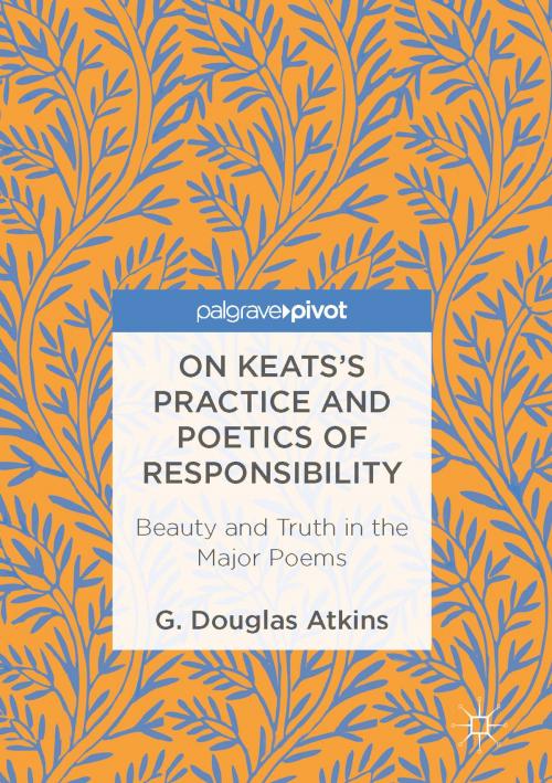 Cover of the book On Keats’s Practice and Poetics of Responsibility by G. Douglas Atkins, Springer International Publishing