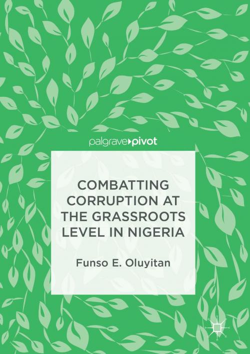 Cover of the book Combatting Corruption at the Grassroots Level in Nigeria by Funso E. Oluyitan, Springer International Publishing
