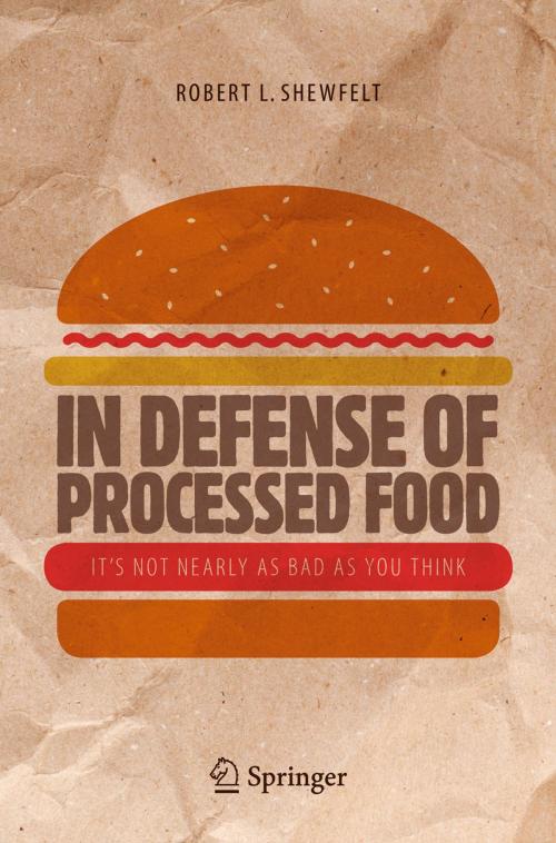 Cover of the book In Defense of Processed Food by Robert L. Shewfelt, Springer International Publishing