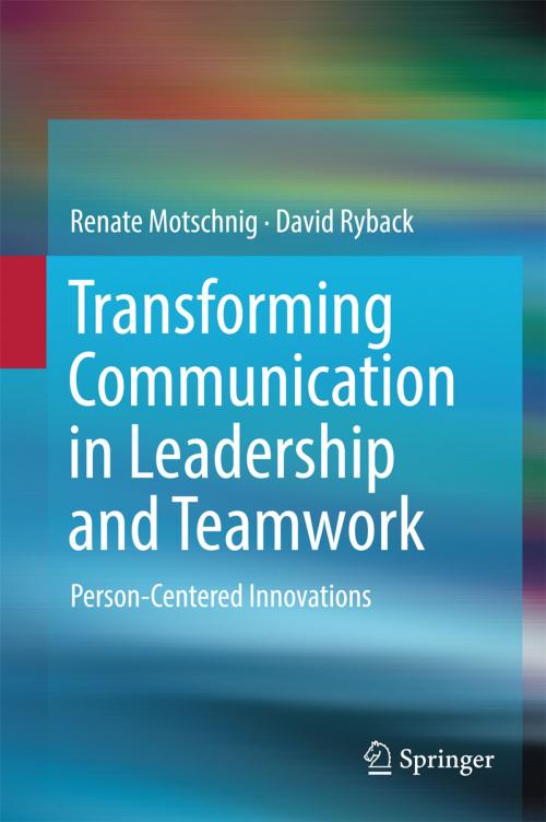 Cover of the book Transforming Communication in Leadership and Teamwork by Renate Motschnig, David Ryback, Springer International Publishing