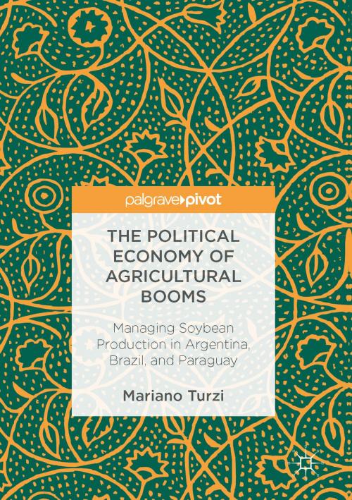 Cover of the book The Political Economy of Agricultural Booms by Mariano Turzi, Springer International Publishing