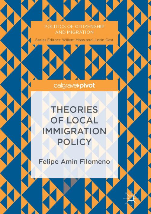 Cover of the book Theories of Local Immigration Policy by Felipe Amin Filomeno, Springer International Publishing