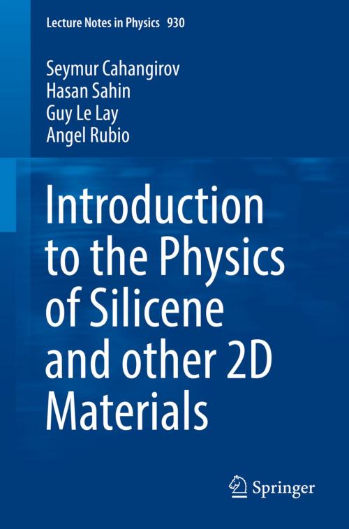 Cover of the book Introduction to the Physics of Silicene and other 2D Materials by Seymur Cahangirov, Hasan Sahin, Guy Le Lay, Angel Rubio, Springer International Publishing