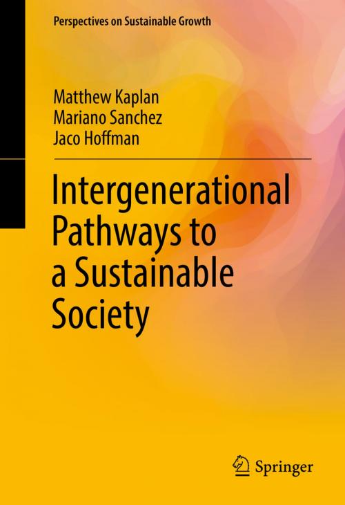 Cover of the book Intergenerational Pathways to a Sustainable Society by Matthew Kaplan, Mariano Sanchez, Jaco Hoffman, Springer International Publishing