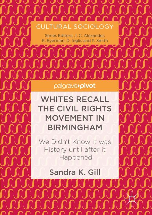 Cover of the book Whites Recall the Civil Rights Movement in Birmingham by Sandra K. Gill, Springer International Publishing