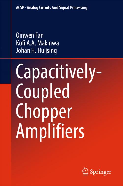 Cover of the book Capacitively-Coupled Chopper Amplifiers by Johan H. Huijsing, Kofi A. A. Makinwa, Qinwen Fan, Springer International Publishing