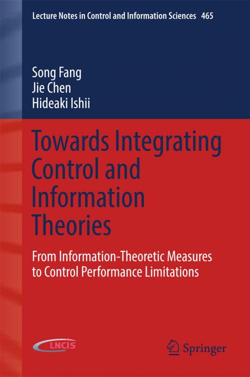 Cover of the book Towards Integrating Control and Information Theories by Song Fang, Jie Chen, Hideaki Ishii, Springer International Publishing