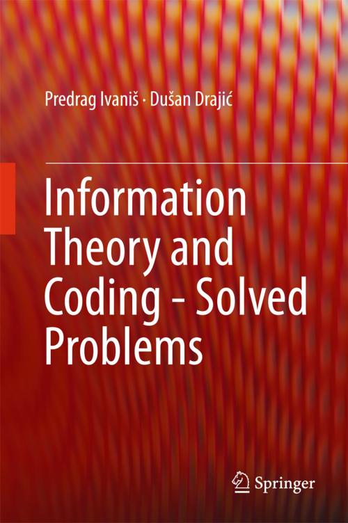 Cover of the book Information Theory and Coding - Solved Problems by Predrag Ivaniš, Dušan Drajić, Springer International Publishing