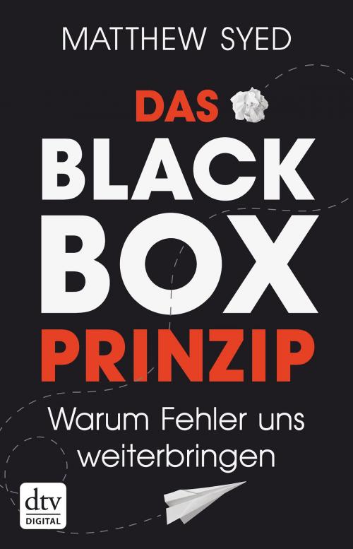 Cover of the book Das Black-Box-Prinzip by Matthew Syed, dtv Verlagsgesellschaft mbH & Co. KG