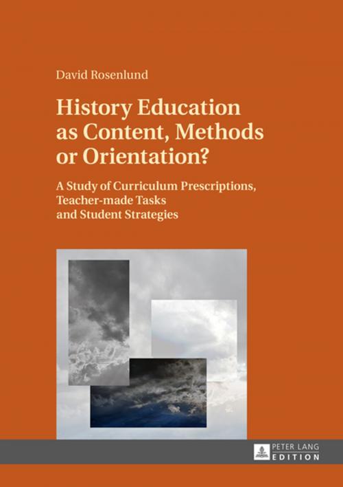 Cover of the book History Education as Content, Methods or Orientation? by David Rosenlund, Peter Lang