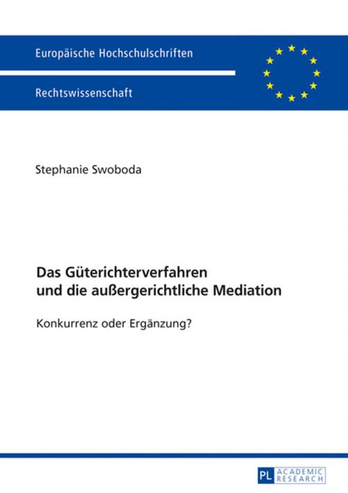 Cover of the book Das Gueterichterverfahren und die außergerichtliche Mediation by Stephanie Swoboda, Peter Lang