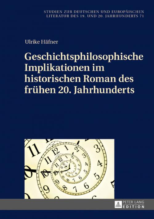 Cover of the book Geschichtsphilosophische Implikationen im historischen Roman des fruehen 20. Jahrhunderts by Ulrike Häfner, Peter Lang