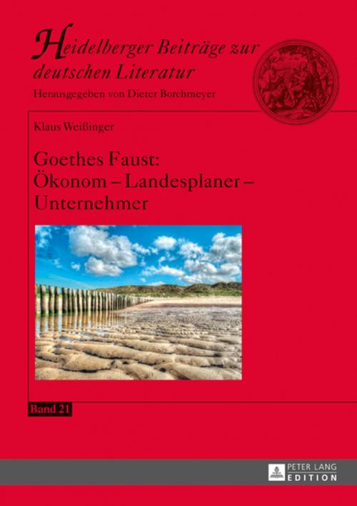 Cover of the book Goethes Faust: Oekonom Landesplaner Unternehmer by Klaus Weißinger, Peter Lang