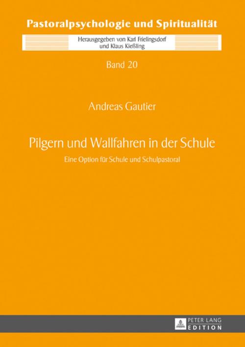 Cover of the book Pilgern und Wallfahren in der Schule by Andreas Gautier, Peter Lang