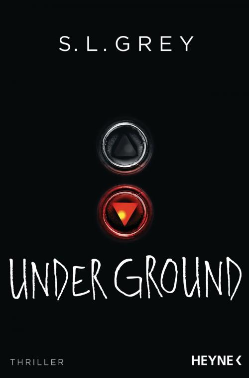 Cover of the book Under Ground by S.L.  Grey, Heyne Verlag