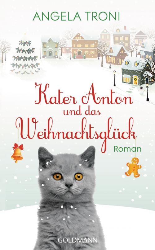 Cover of the book Kater Anton und das Weihnachtsglück by Angela Troni, Goldmann Verlag