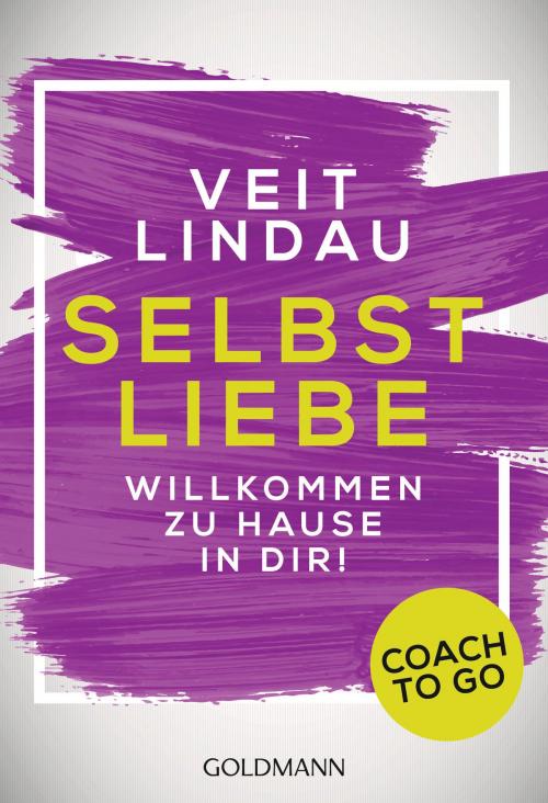 Cover of the book Coach to go Selbstliebe by Veit Lindau, Goldmann Verlag
