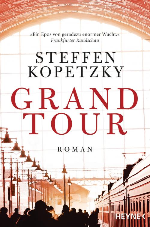 Cover of the book Grand Tour by Steffen Kopetzky, Heyne Verlag