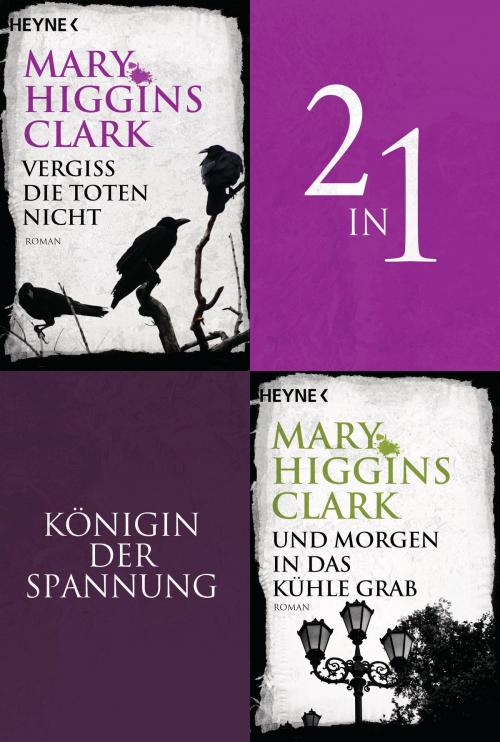 Cover of the book Vergiss die Toten nicht/Und morgen in das kühle Grab - (2in1-Bundle) by Mary Higgins Clark, Heyne Verlag
