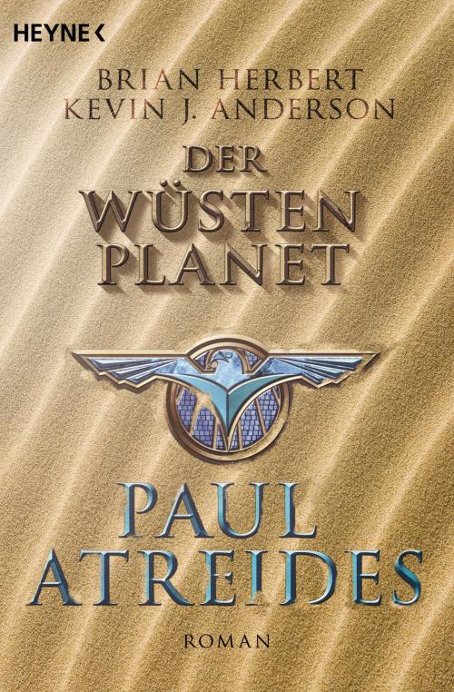 Cover of the book Der Wüstenplanet: Paul Atreides by Brian Herbert, Kevin J. Anderson, Heyne Verlag