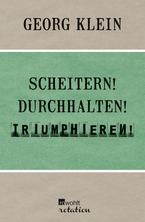 Cover of the book Scheitern! Durchhalten! Triumphieren! by Georg Klein, Rowohlt E-Book