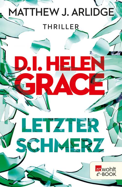 Cover of the book D.I. Helen Grace: Letzter Schmerz by Matthew J. Arlidge, Rowohlt E-Book