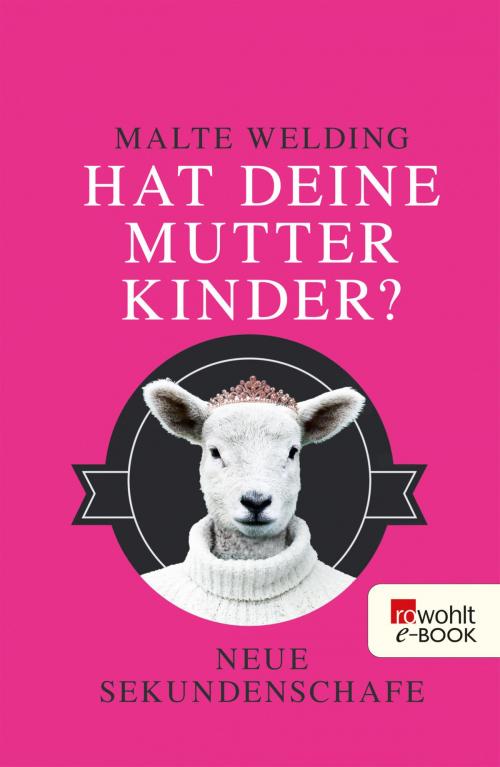 Cover of the book Hat deine Mutter Kinder? by Malte Welding, Rowohlt E-Book