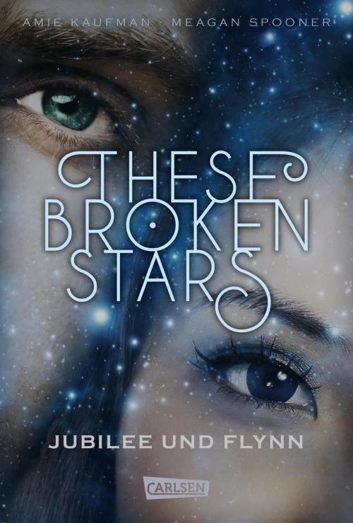 Cover of the book These Broken Stars. Jubilee und Flynn by Meagan Spooner, Amie Kaufman, Carlsen