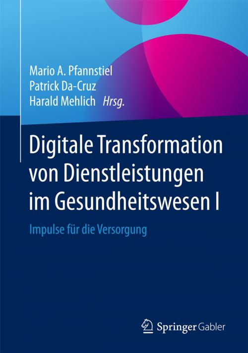 Cover of the book Digitale Transformation von Dienstleistungen im Gesundheitswesen I by , Springer Fachmedien Wiesbaden