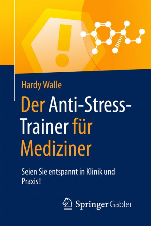 Cover of the book Der Anti-Stress-Trainer für Mediziner by Hardy Walle, Peter Buchenau, Springer Fachmedien Wiesbaden