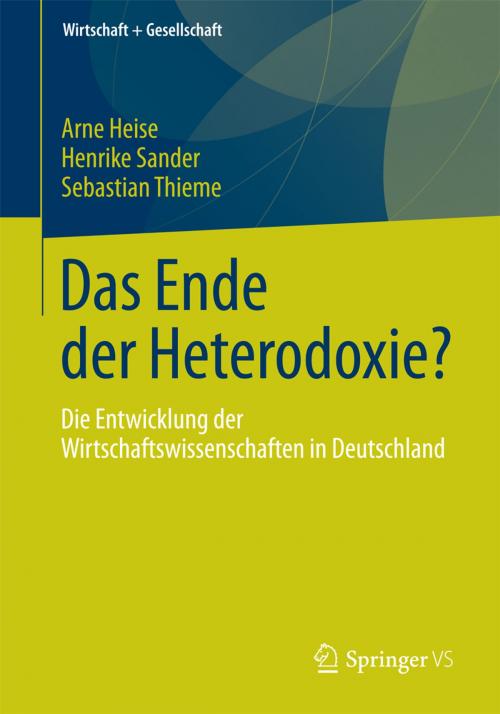 Cover of the book Das Ende der Heterodoxie? by Arne Heise, Henrike Sander, Sebastian Thieme, Springer Fachmedien Wiesbaden