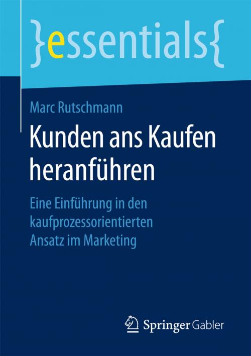 Cover of the book Kunden ans Kaufen heranführen by Marc Rutschmann, Springer Fachmedien Wiesbaden