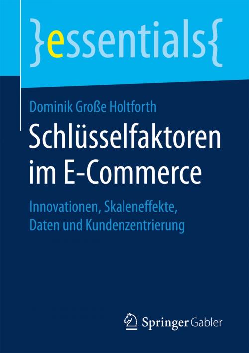 Cover of the book Schlüsselfaktoren im E-Commerce by Dominik Große Holtforth, Springer Fachmedien Wiesbaden