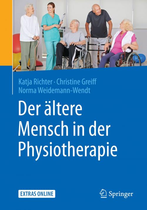 Cover of the book Der ältere Mensch in der Physiotherapie by Katja Richter, Christine Greiff, Norma Weidemann-Wendt, Springer Berlin Heidelberg