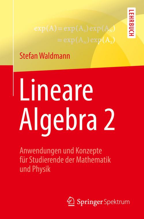Cover of the book Lineare Algebra 2 by Stefan Waldmann, Springer Berlin Heidelberg