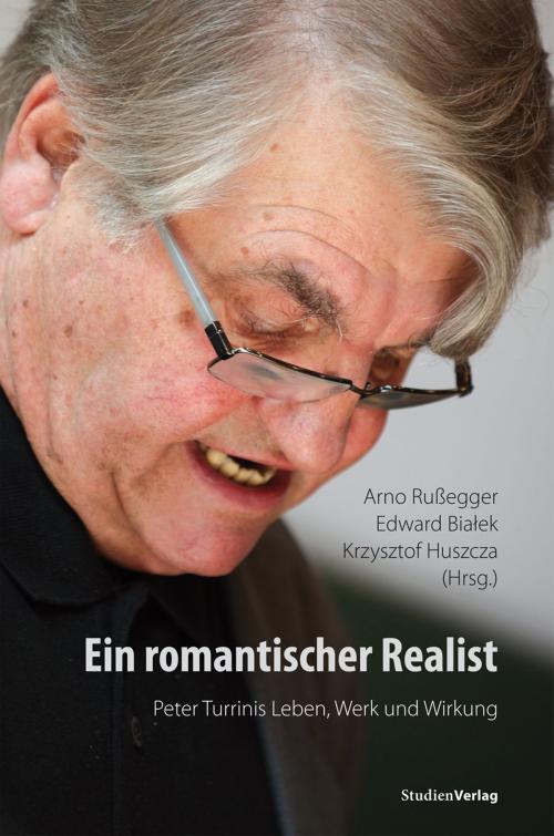 Cover of the book Ein romantischer Realist – Peter Turrinis Leben, Werk und Wirkung by , StudienVerlag