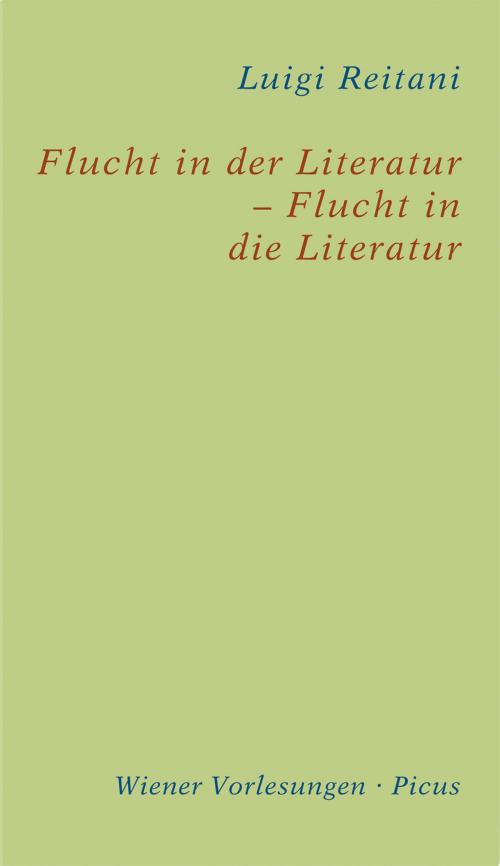 Cover of the book Flucht in der Literatur – Flucht in die Literatur by Luigi Reitani, Picus Verlag