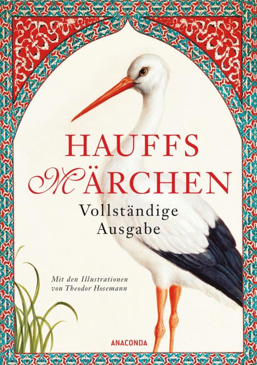 Cover of the book Hauffs Märchen. Vollständige Ausgabe by Wilhelm Hauf, Anaconda Verlag