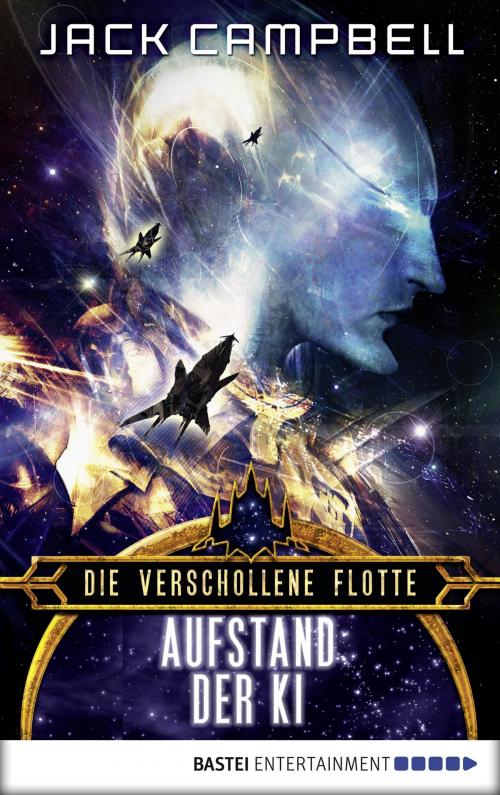 Cover of the book Die verschollene Flotte: Aufstand der KI by Jack Campbell, Bastei Entertainment